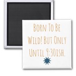 Lima Bean Born To Be Wild Until 9:30 Magnet
