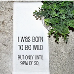 Lima Bean Born To Be Wild...Until 9pm Tea Towel