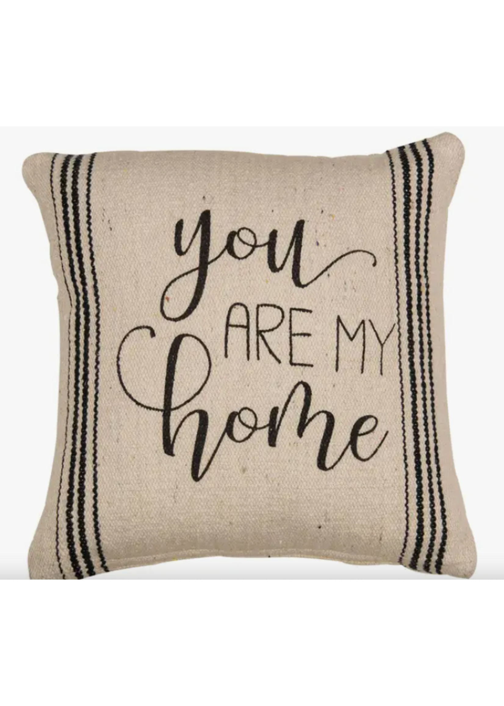 You are my Home Pillow - 10"