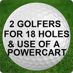 2 Golfers for 18 Holes with use of a Power Cart