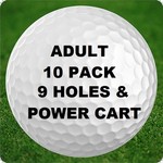 10 - 9 Holes - Adult - Golf & Power Cart - 10 Pack