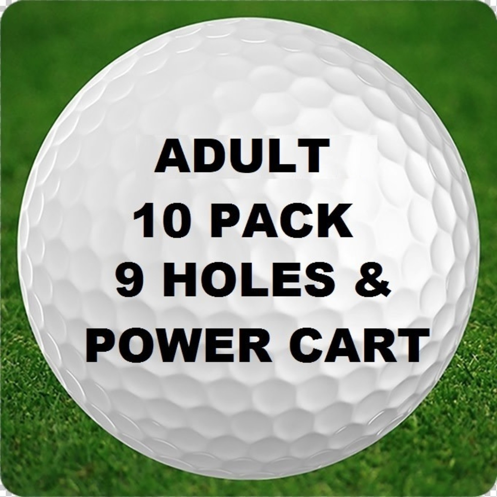10 - 9 Holes - Adult - Golf & Power Cart - 10 Pack