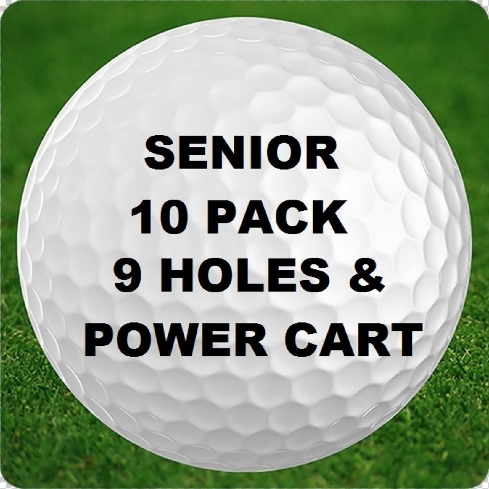 10 - 9 Holes - Senior - Golf & Power Cart - 10 Pack