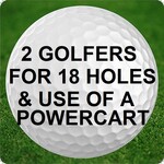 GF - Two Golfers for 18 Holes with use of a Power Cart