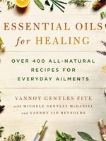 Microcosm Essential Oils for Healing : Over 400 All-Natural Recipes