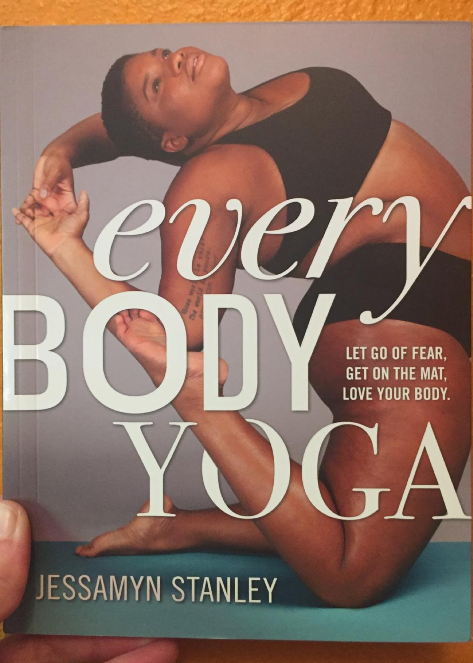 Every Body Yoga: Let Go of Fear, Get On the Mat