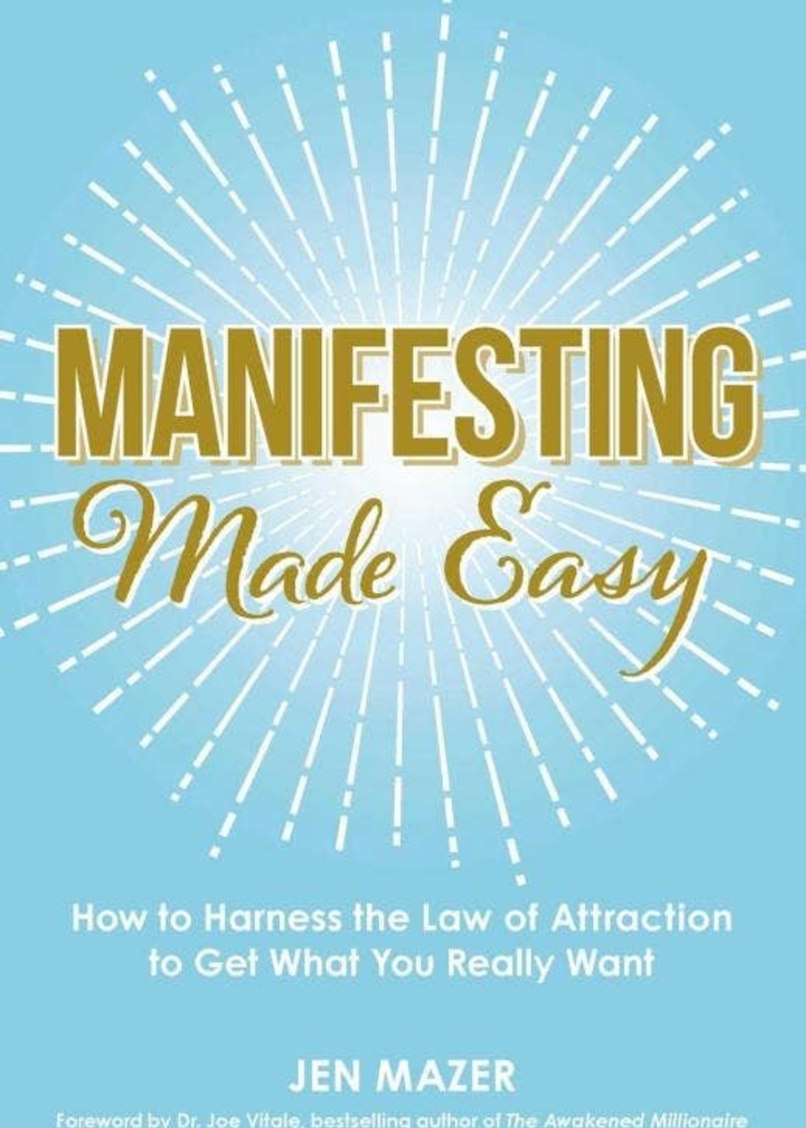 Manifesting Made Easy: How to Harness the Law of Attraction