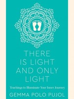 There Is Light and Only Light: Teachings to Illuminate