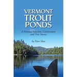 Vermont Trout Ponds A Personal Selection Commentary and True Stories