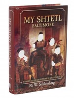 My Shtetl Baltimore - Eli W Schlossberg