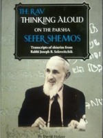 The Rav Thinking Aloud on the Parsha: Sefer Shemot