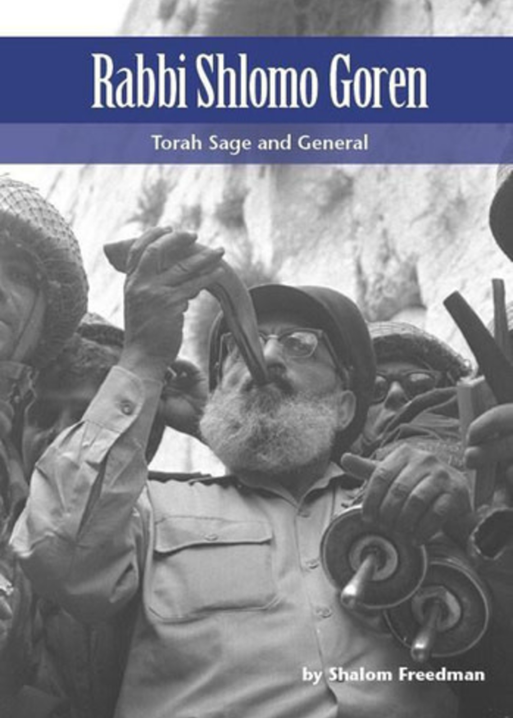 Rabbi Shlomo Goren : Torah Sage and General