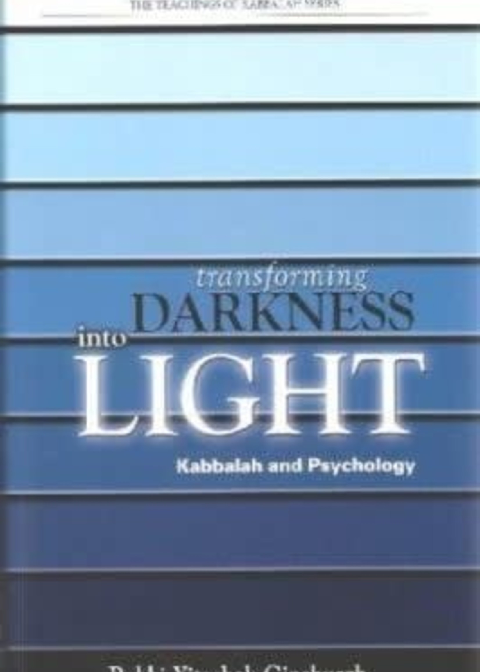Rabbi Yitzchak Ginsburgh -  Transforming Darkness into Light