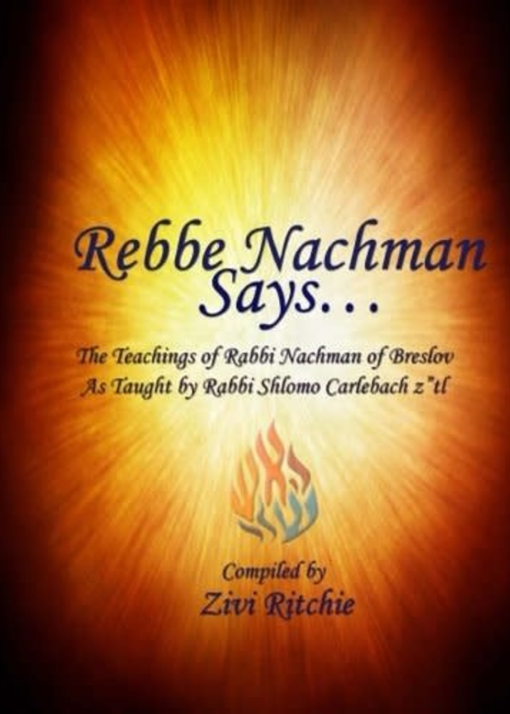 Rebbe Nachman Says... Taught by Rabbi Shlomo Carlebach Ztl "