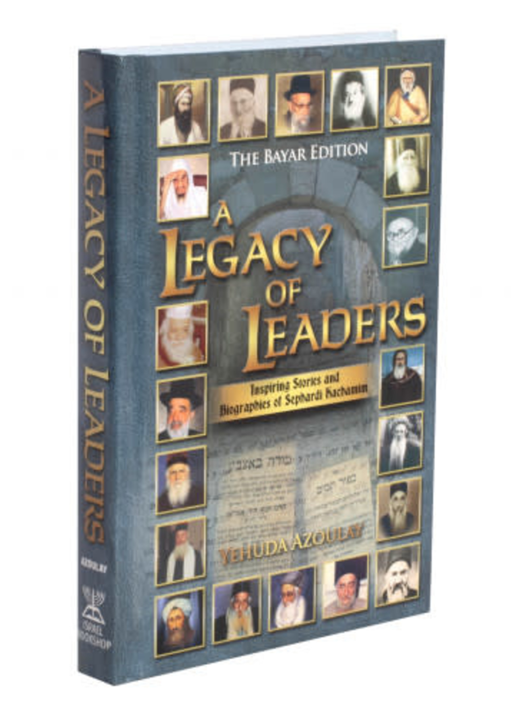 A Legacy of Leaders: Stories and Biographies of Sephardi Hachamim (vol. #1)