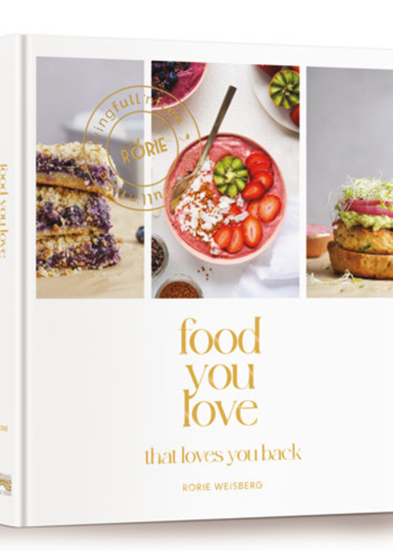 Food You Love That Loves You Back By Rorie Weisberg (Author)