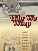 Why We Weep - PREPARE FOR TISHAH B'AV WITH THE GEDOLIM