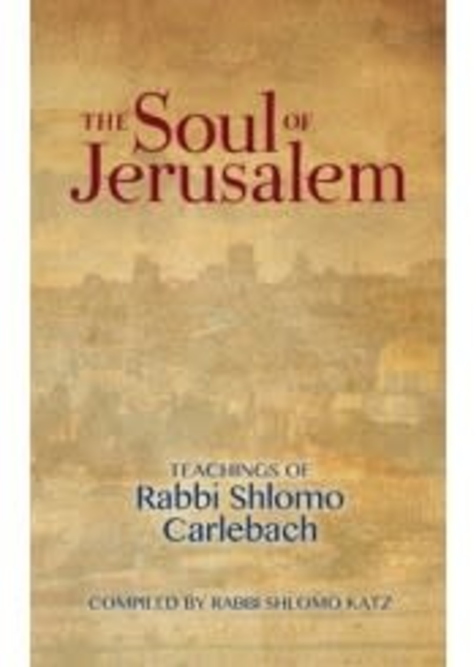 The Soul of Jerusalem - Teachings of Rabbi Shlomo Carlbach