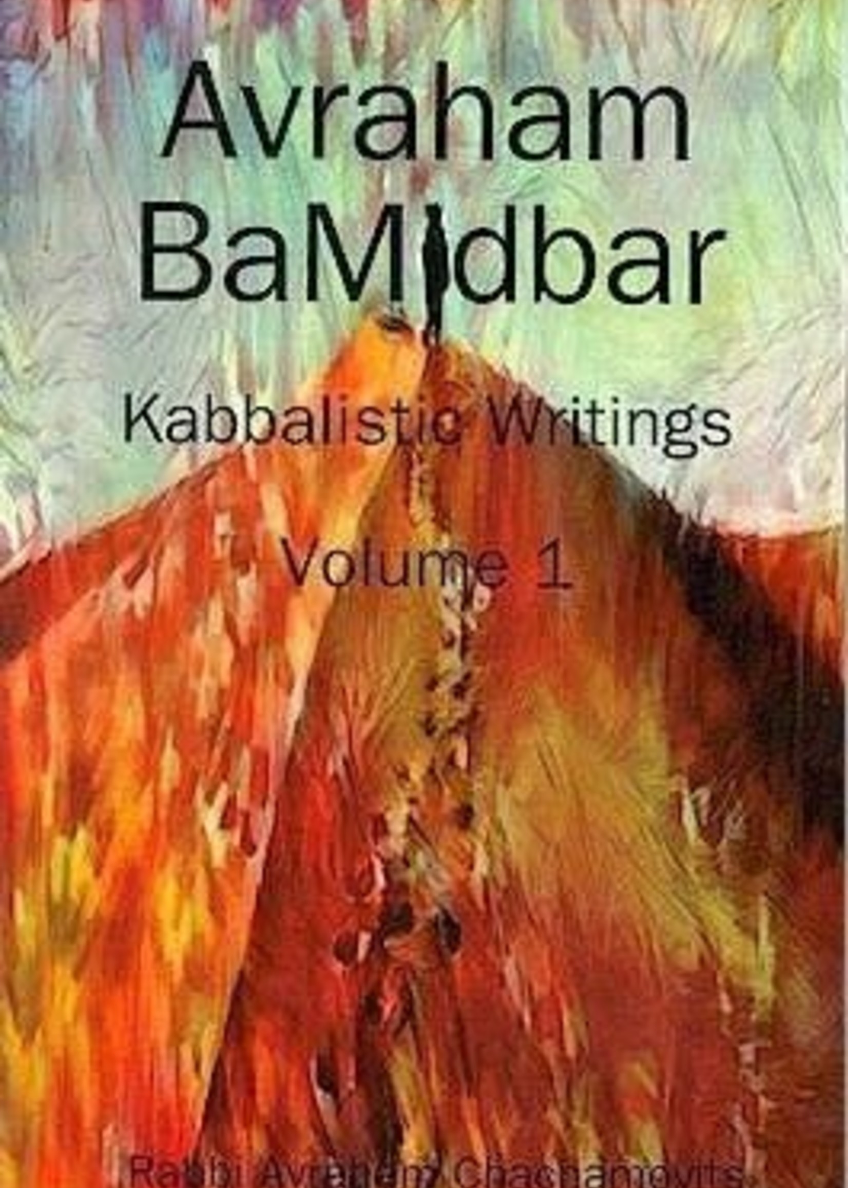 Avraham BaMidbar - Kabbalistic Writings (vol. 1) [Rabbi Avraham Chachamovits]