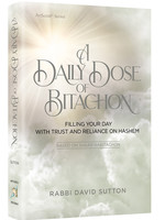 A Daily Dose of Bitachon - Filling your day with trust and reliance on Hashem
