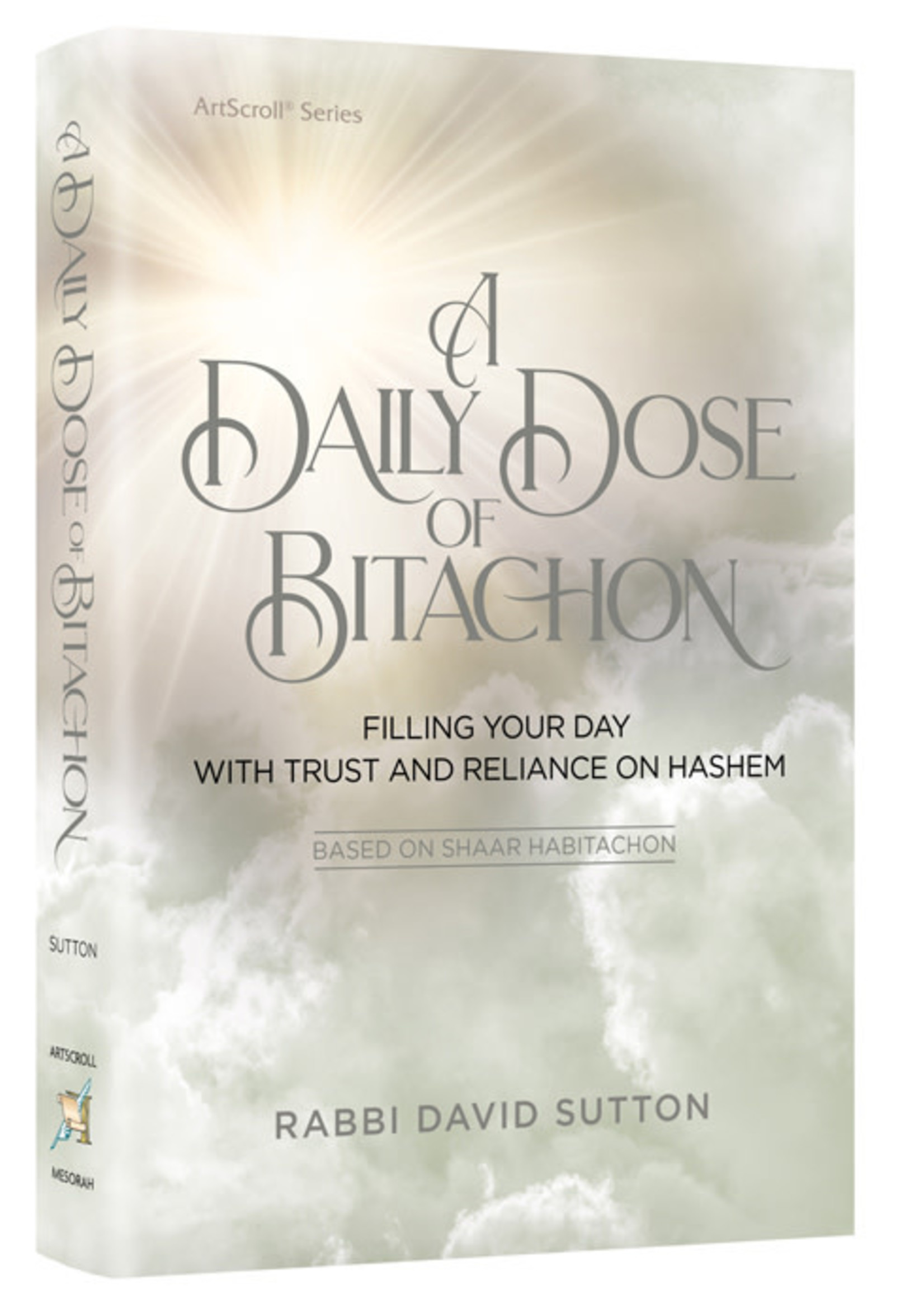 A Daily Dose of Bitachon - Filling your day with trust and reliance on Hashem