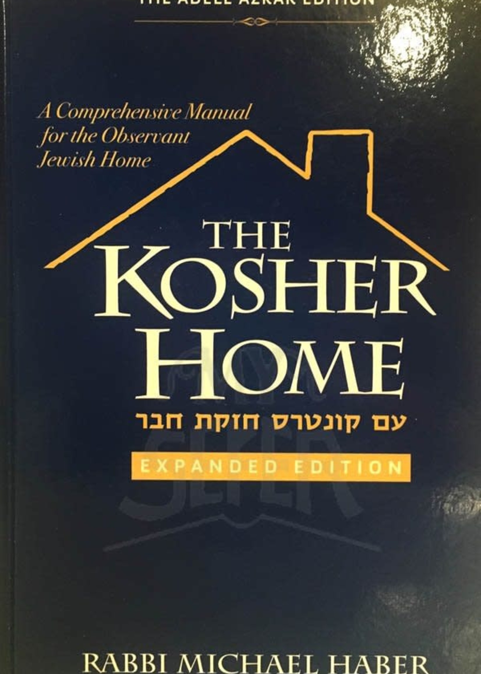 The Kosher Home - A Comprehensive Manual for the Observant Jewish Home