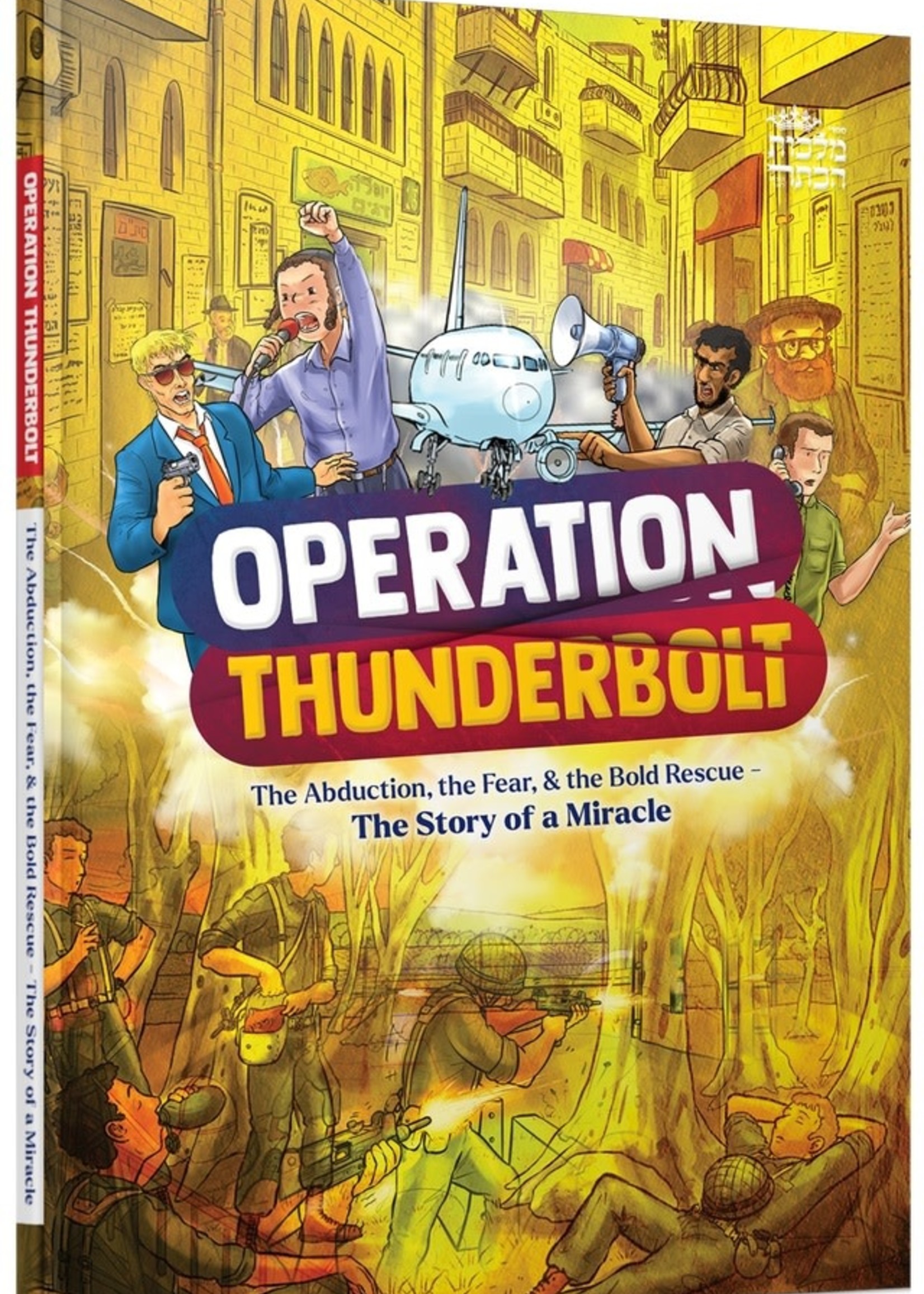 Operation Thunderbolt (The Abduction, the Fear, and the Bold Rescue) The Story of a Miracle