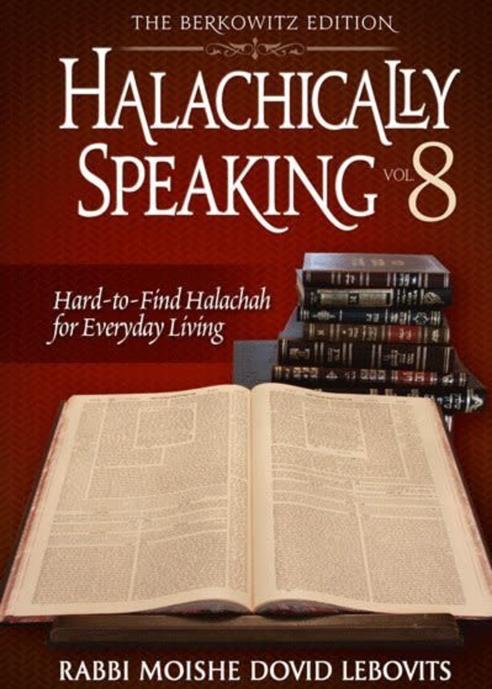 Halachically Speaking Vol. 8
