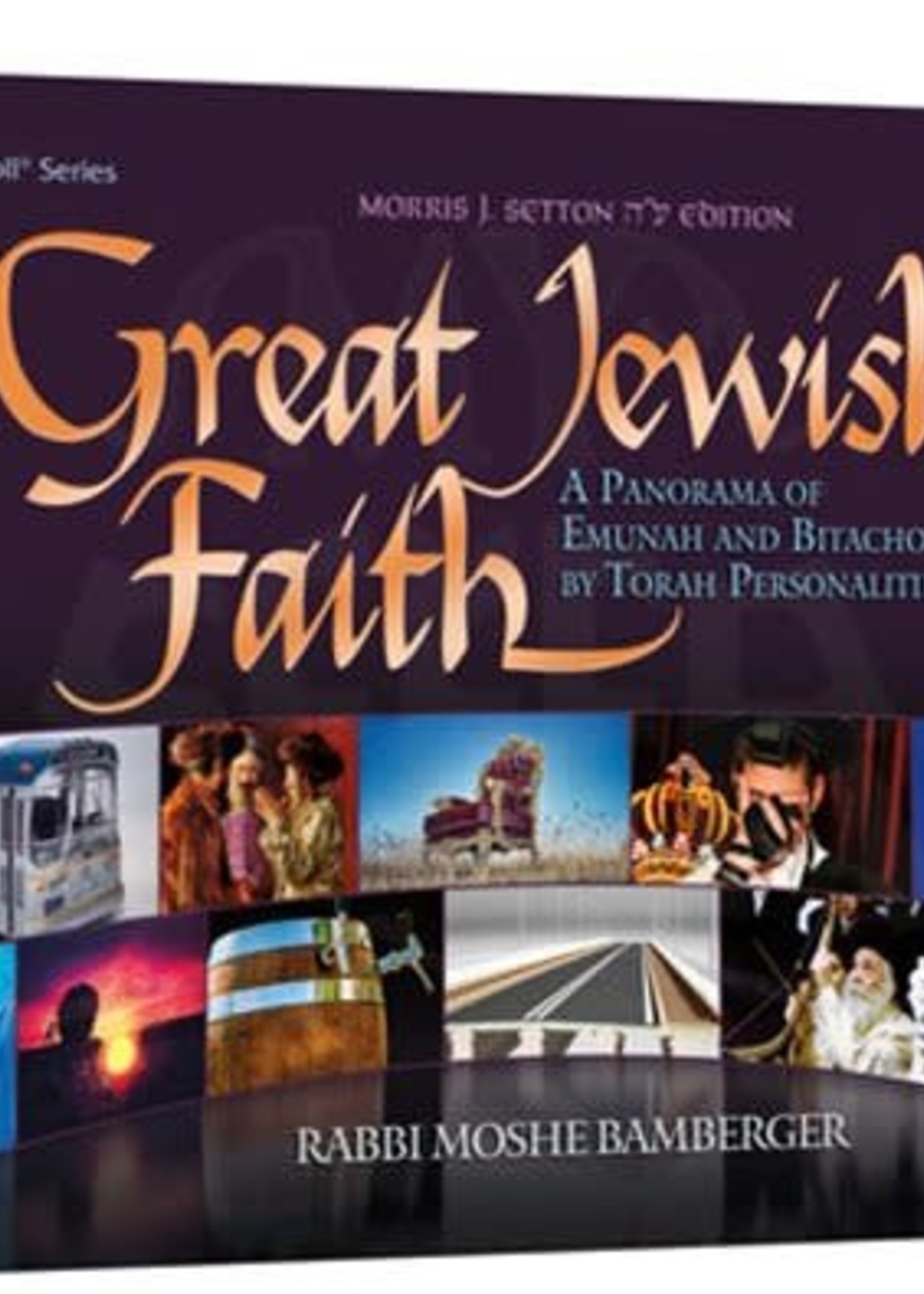 Great Jewish Faith A Panorama of Emunah and Bitachon Essentials by Torah Personalities