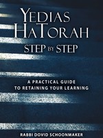 Yedias HaTorah - Step By Step / A Practical Guide To Retaining Your Learning