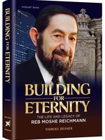 Building for Eternity - Reb Moshe Reichman