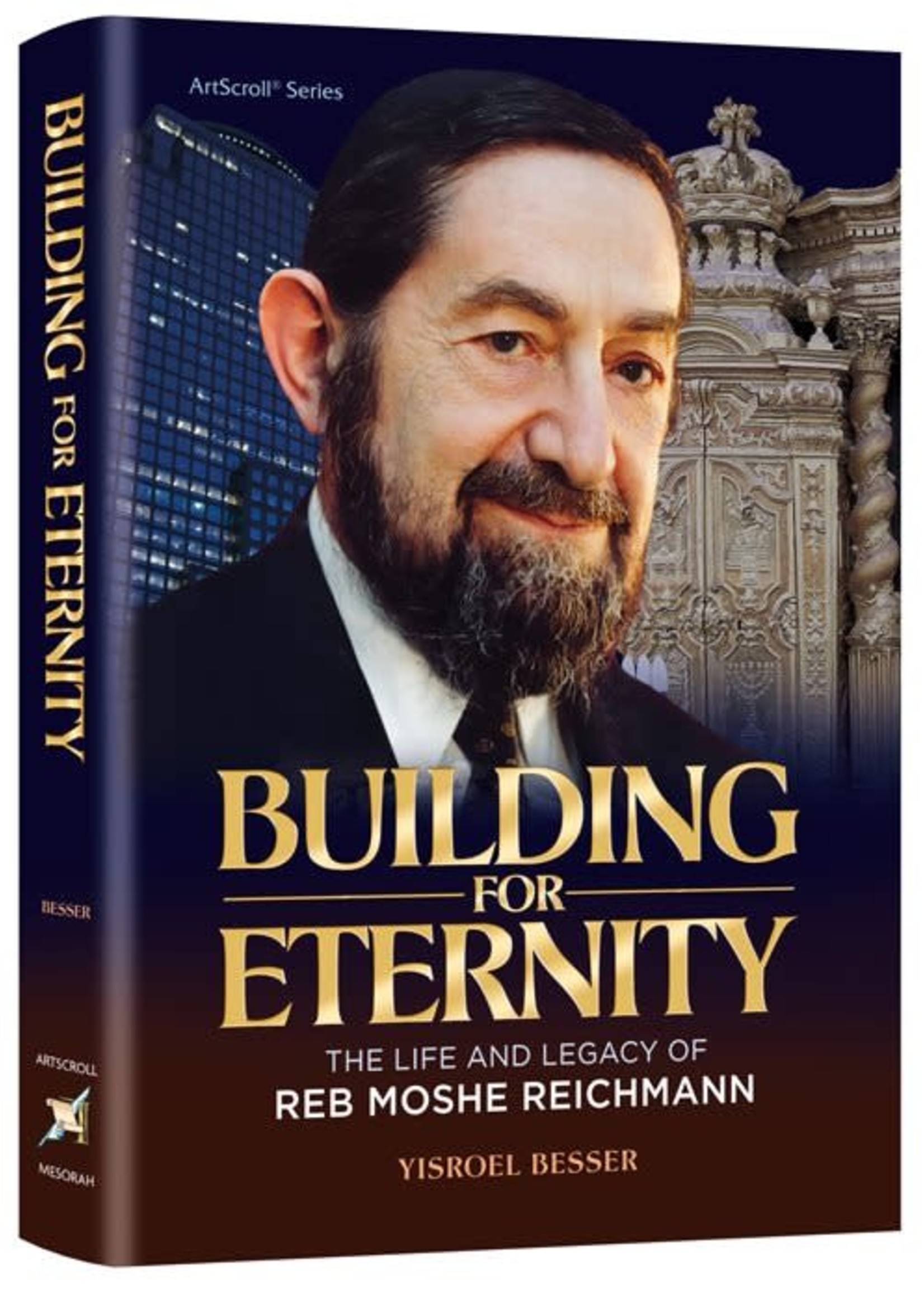 Building for Eternity - Reb Moshe Reichman