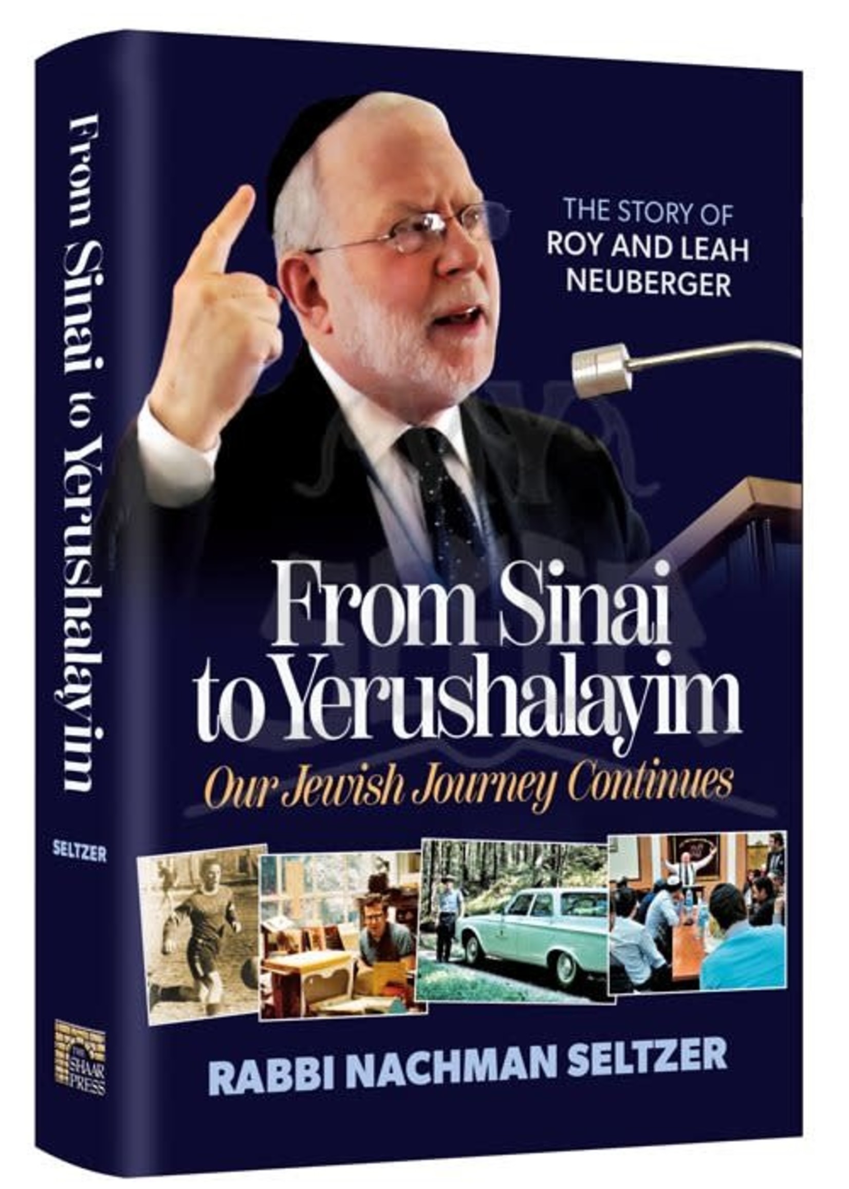 Rabbi Nachman Seltzer From Sinai to Yerushalayim Our Jewish Journey Continues: The Story of Roy and Leah Neuberger