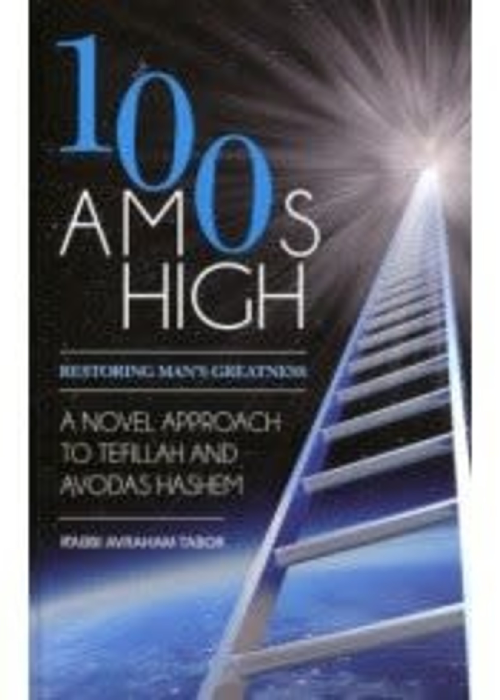 Rabbi Avraham Tabor 100 Amos High - Restoring Man's Greatness