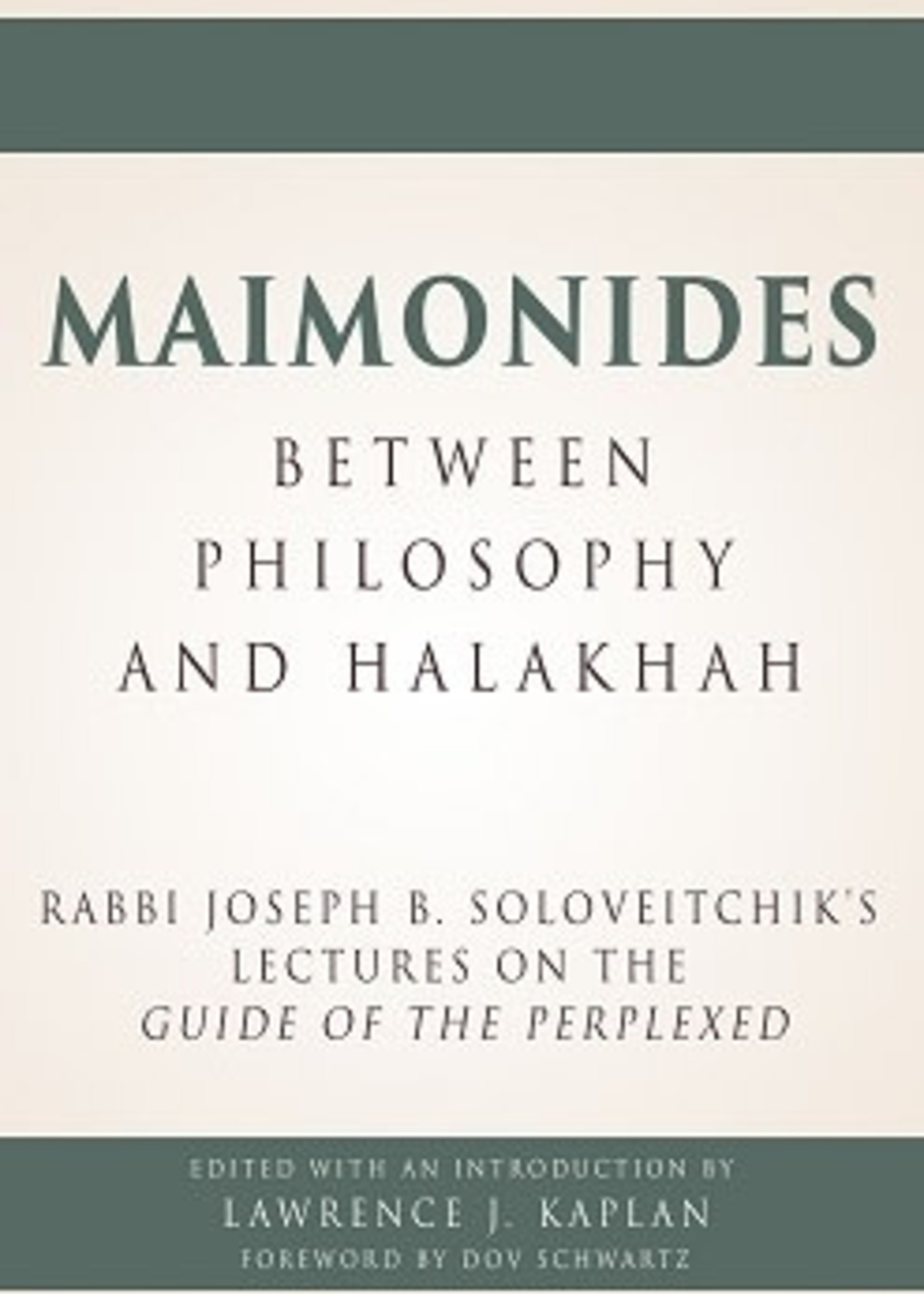 Rabbi Joseph B Soloveitchik Maimonides - Between Philosophy and Halakhah