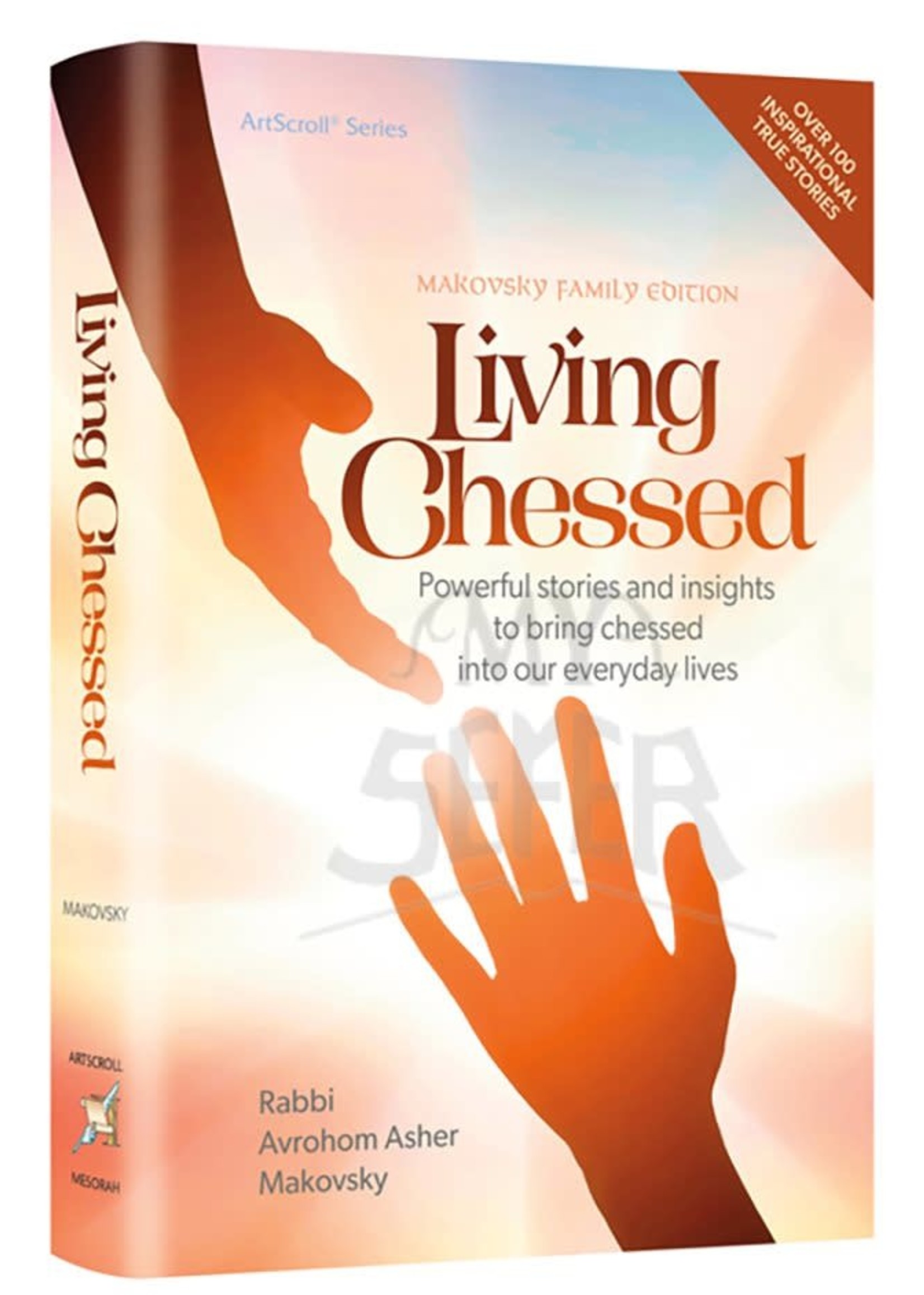 Rabbi Avrohom Asher Makovsky Living Chessed - Powerful stories and insights to bring chessed into our everyday lives