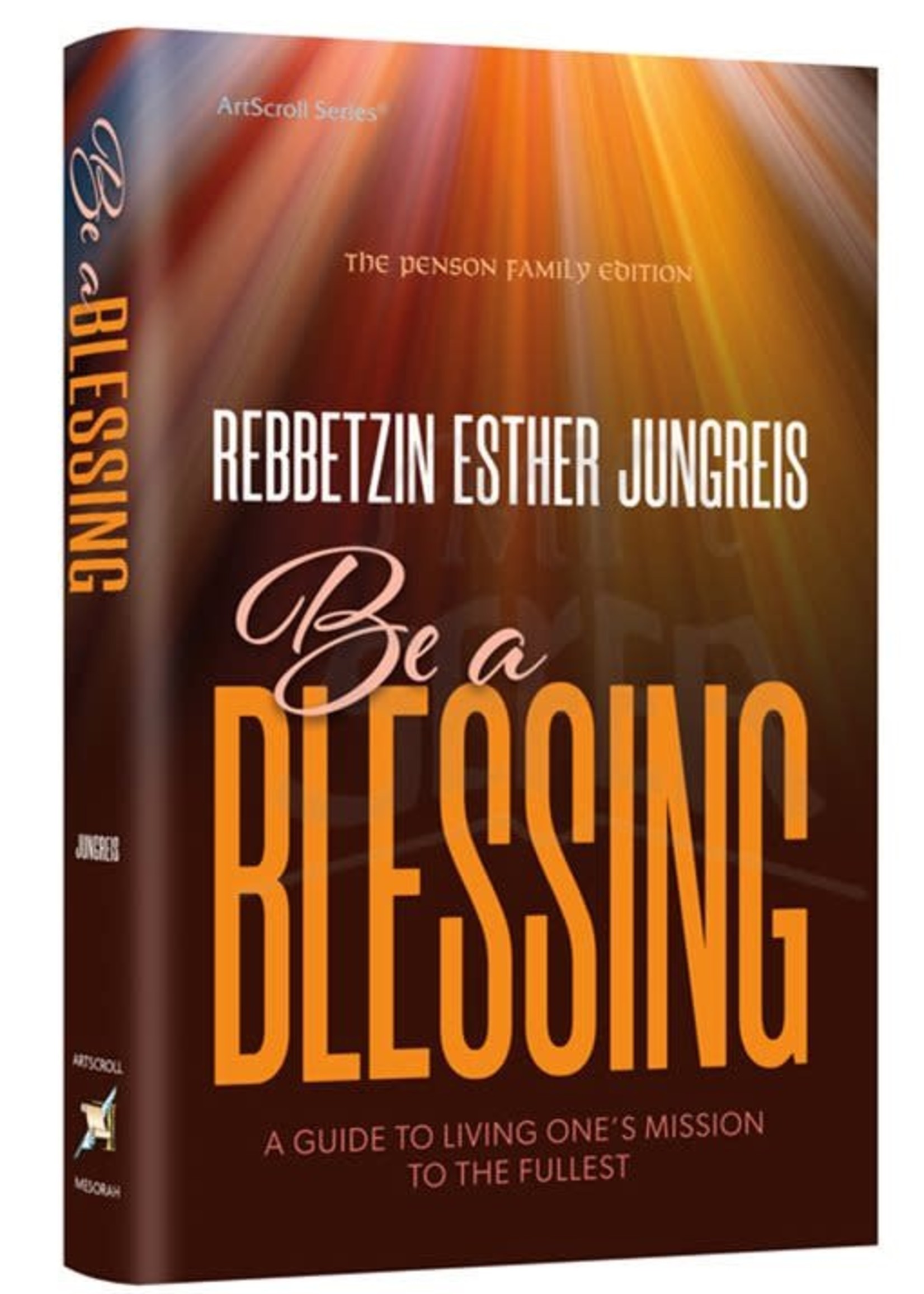 Be a Blessing - A Guide to Living One's Mission to the Fullest (Rebbetzin Esther Jungreis)