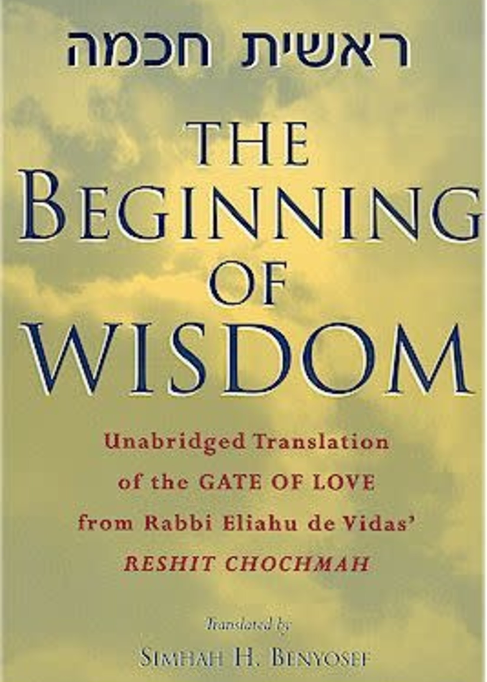 Rabbi Simcha Benyosef The Beginning of Wisdom - Reshis Chochmah