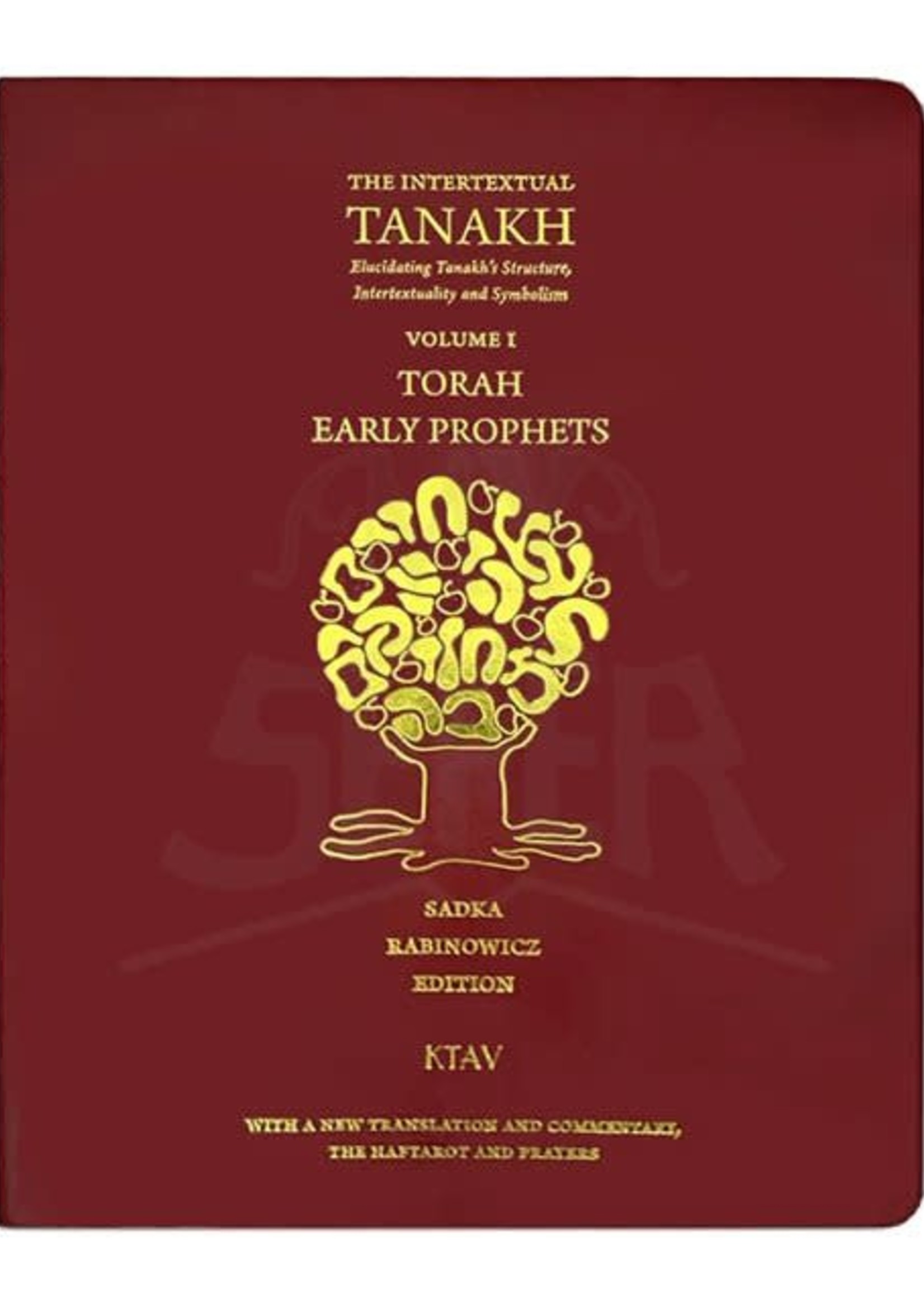 Saul Sadka THE INTERTEXTUAL TANAKH - ELUCIDATING TANAKH'S STRUCTURE, INTERTEXTUALITY AND SYMBOLISM - VOLUME 1 - TORAH, EARLY PROPHETS
