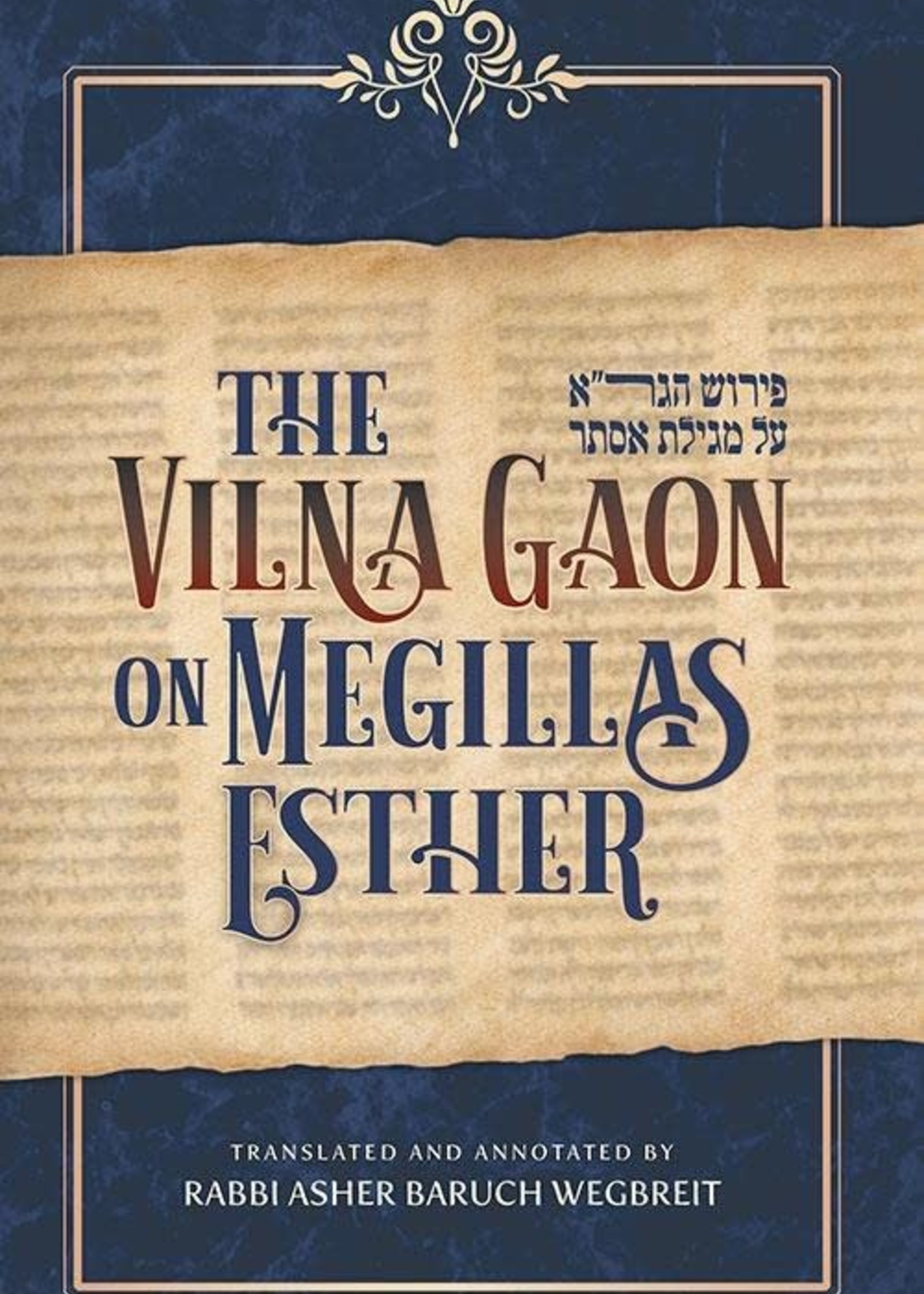 Rabbi Asher Baruch Wegbreit Vilna Gaon on Megillas Esther