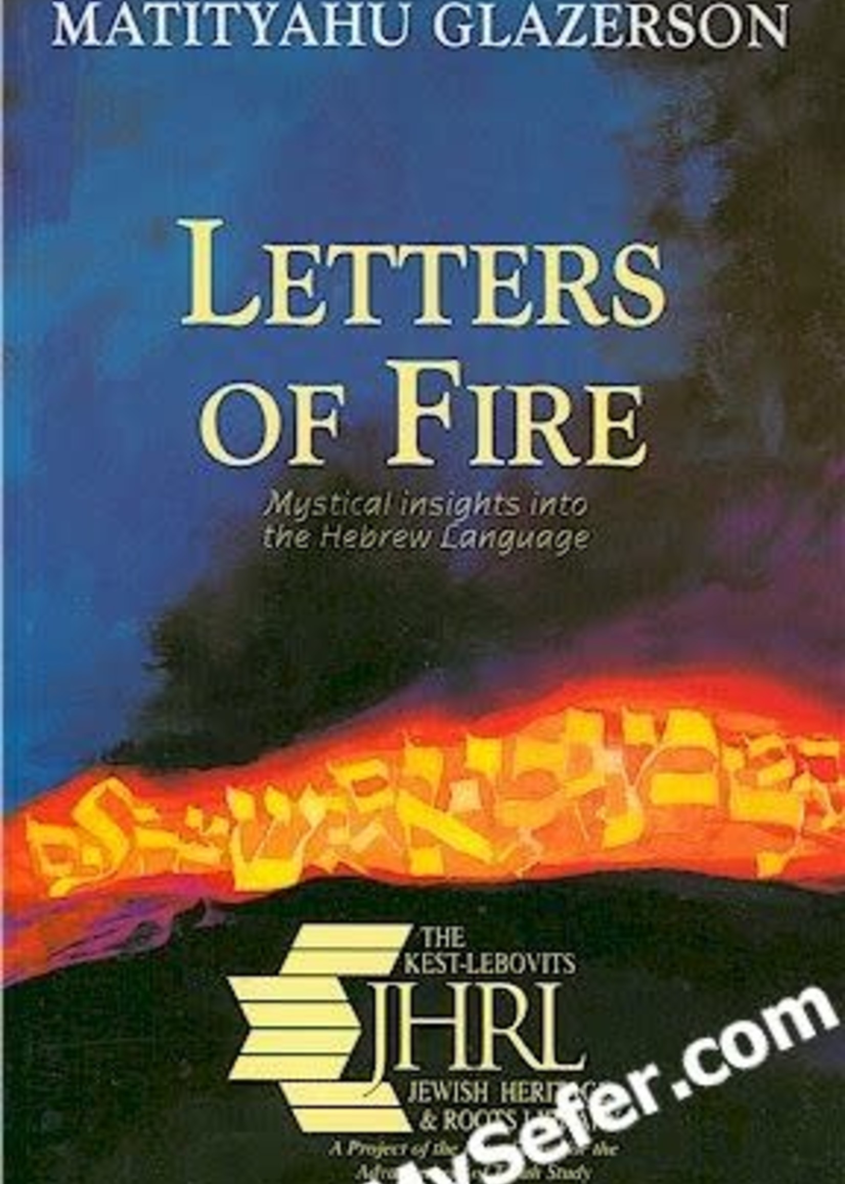Rabbi Matityahu Glazerson Letters of Fire - Mystical Insights into the Hebrew Language