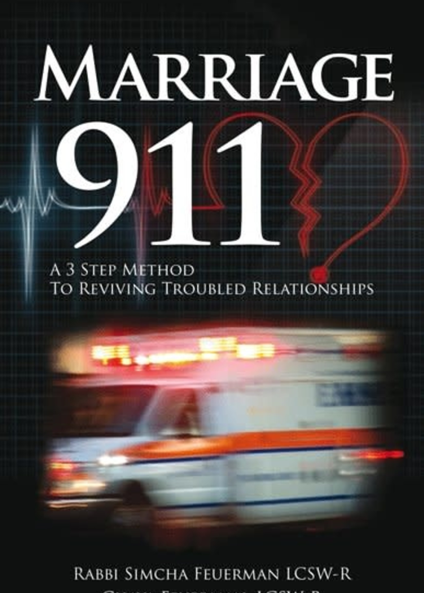 Rabbi Simcha Feuerman / Chaya Feuerman Marriage 911 - A 3 Step Method to Reviving Troubled Relationships