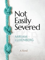 Miriam Luxenberg Not Easily Severed