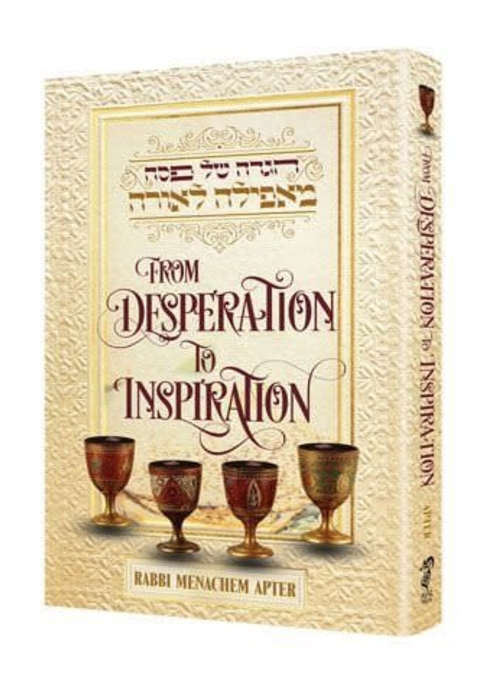 Rabbi Menachem Apter Haggadah/ From Desperation to Inspiration