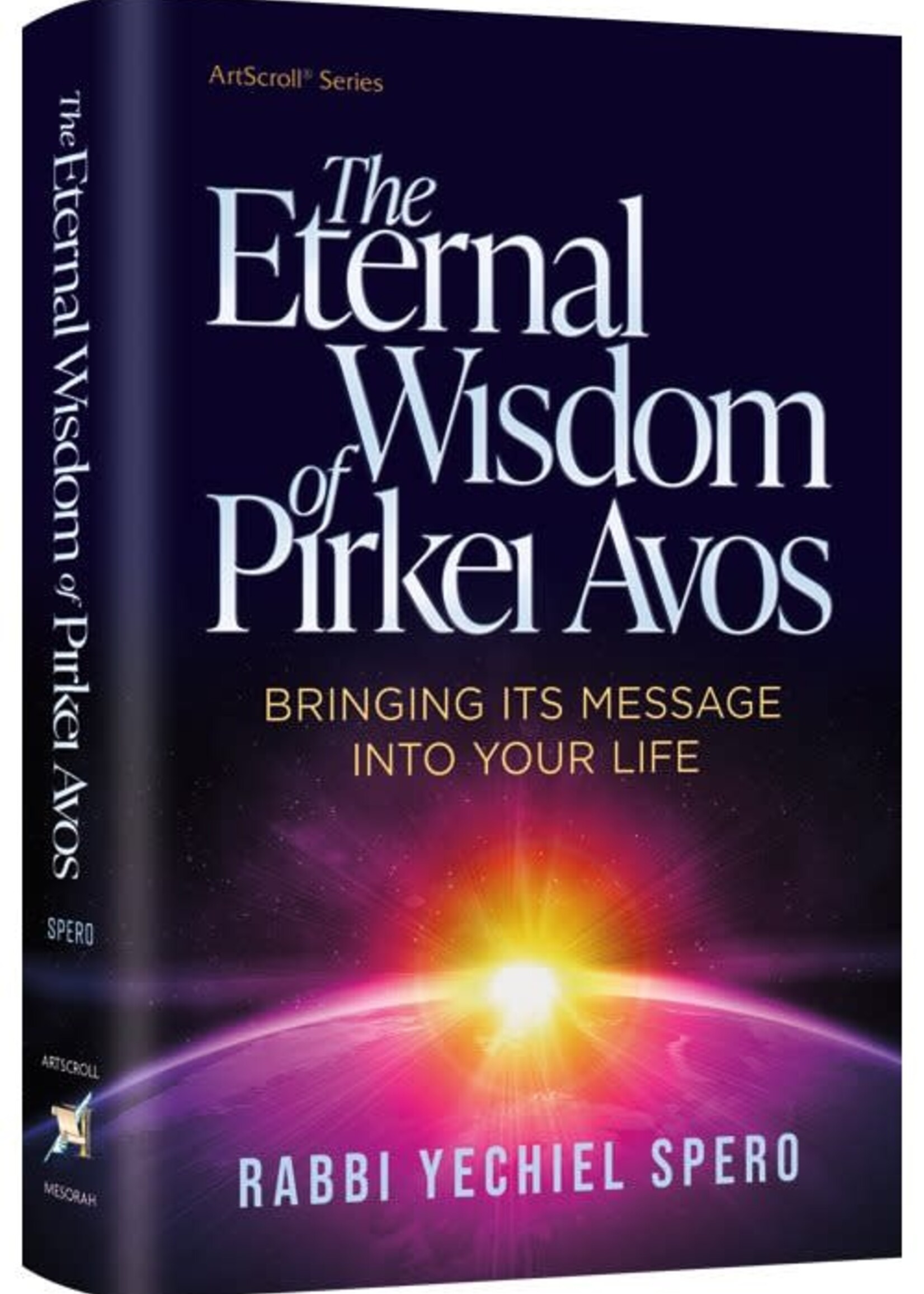 Rabbi Yechiel Spero The Eternal Wisdom of Pirkei Avos