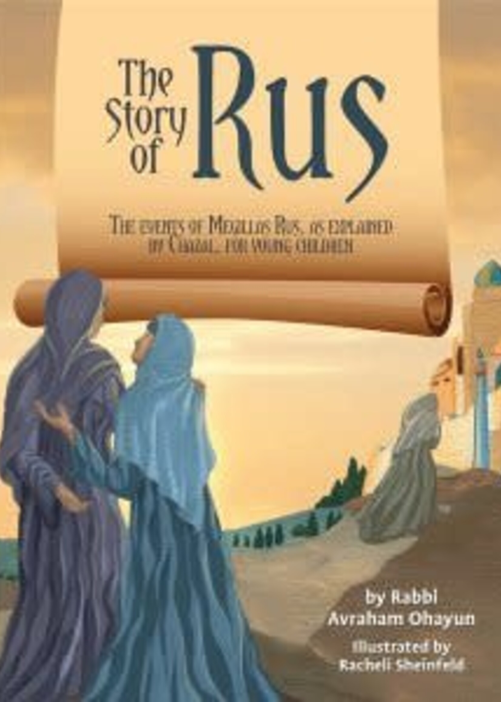 Avraham Ohayon The Story of Rus - The events of Megillas Rus/ as explained by Chazal/ for young children