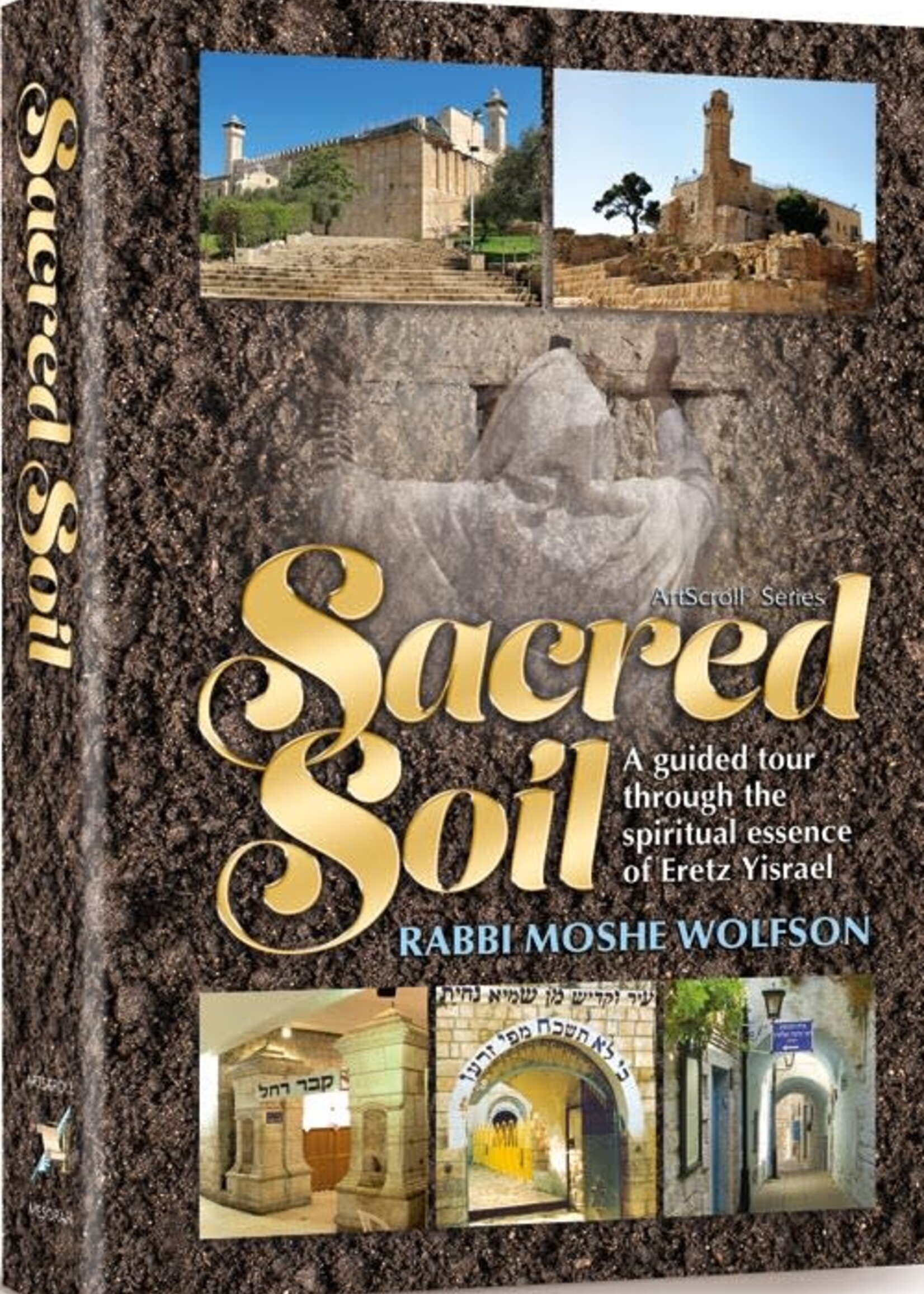 Sacred Soil - A guided tour through the spiritual essence of Eretz Yisrael