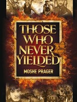 Moshe Prager Those Who Never Yielded
