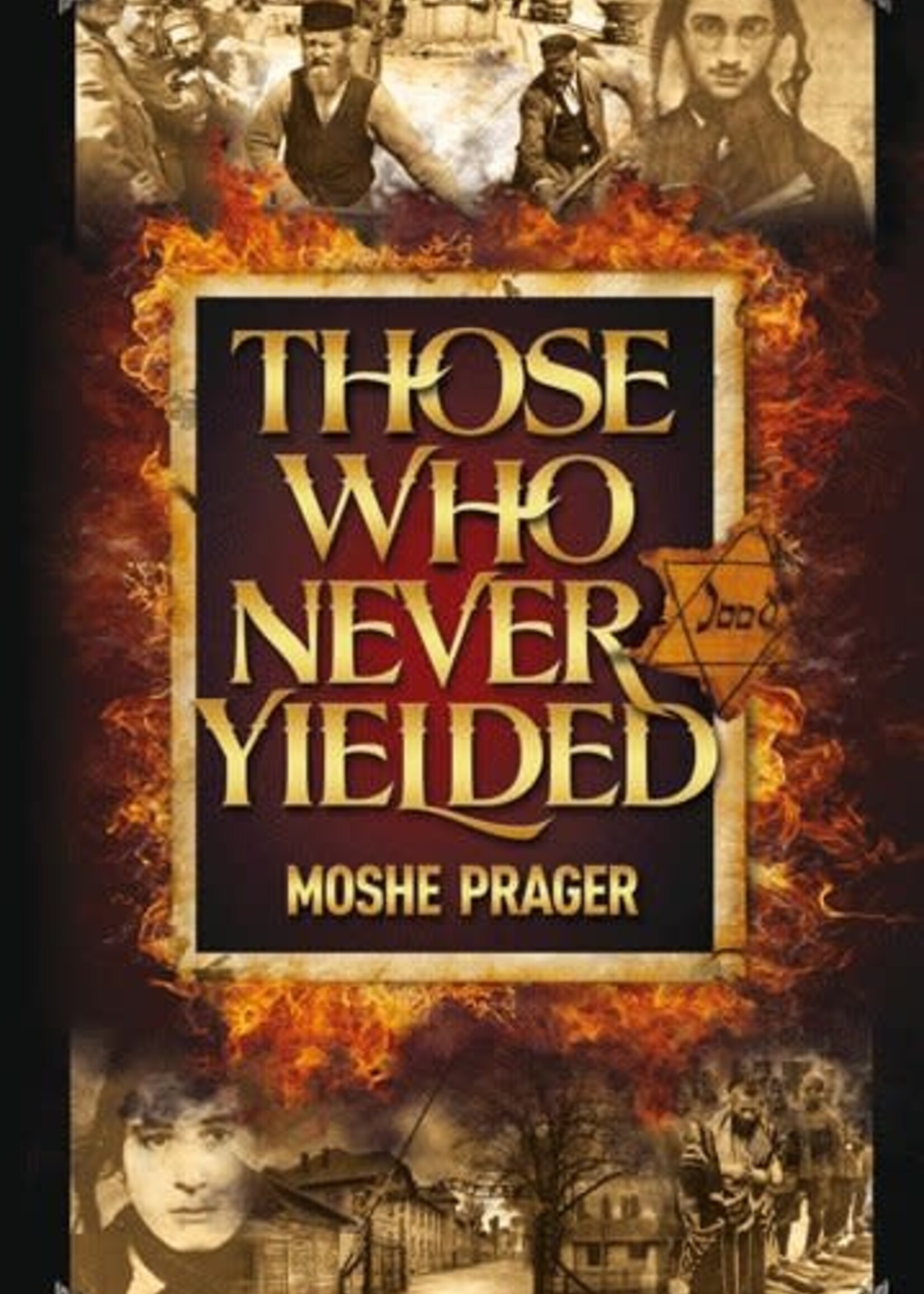 Moshe Prager Those Who Never Yielded