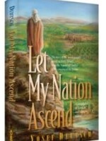 Rabbi Yosef Deutsch Let My Nation Ascend: The story of the Jewish People’s ascent to Eretz Yisrael, from the Waters of Conflict to the crossing of the Jordan